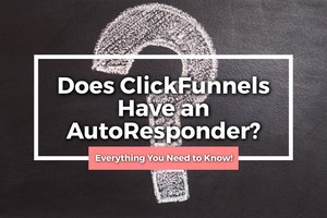 Does Clickfunnels Have An Autoresponder