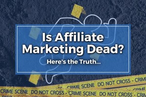 Is Affiliate Marketing Dead