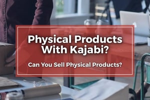 Can You Sell Physical Products On Kajabi?